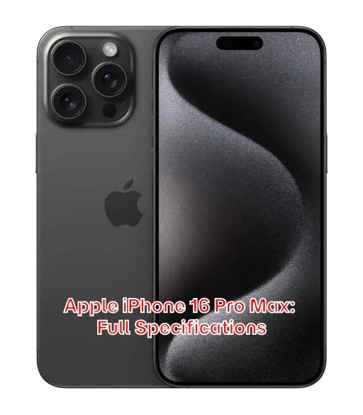 Apple iPhone 16 Pro Max: Full Specifications