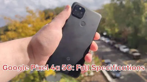 Google Pixel 4a 5G: Full Specifications