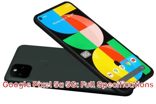 Google Pixel 5a 5G: Full Specifications