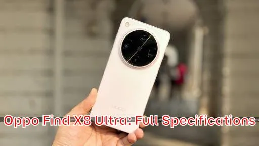 Oppo Find X8 Ultra: Full Specifications