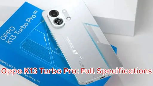 Oppo K13 Turbo Pro: Full Specifications