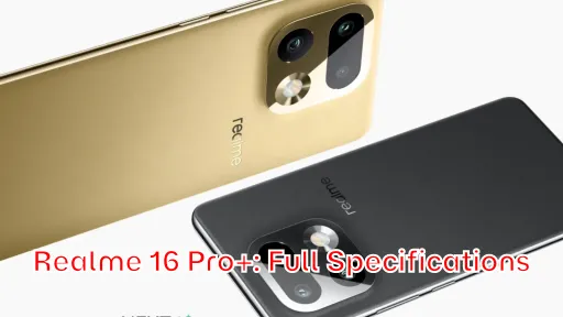 Realme 16 Pro+: Full Specifications