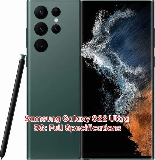 Samsung Galaxy S22 Ultra 5G: Full Specifications