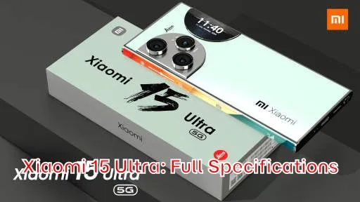 Xiaomi 15 Ultra: Full Specifications