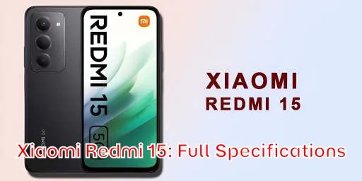 Xiaomi Redmi 15: Full Specifications