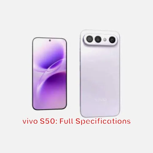 vivo S50: Full Specifications