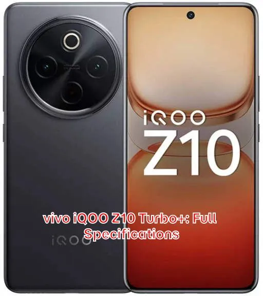 vivo iQOO Z10 Turbo+: Full Specifications
