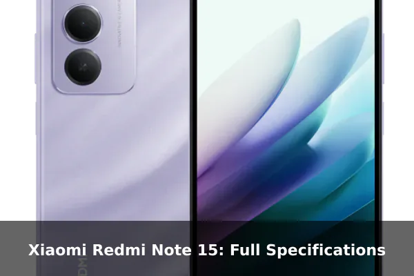 Xiaomi Redmi Note 15: Full Specifications