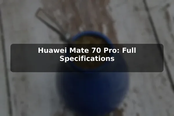 Huawei Mate 70 Pro: Full Specifications