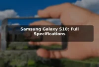Samsung Galaxy S10: Full Specifications Samsung Galaxy S10: Full Specifications