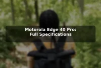 Motorola Edge 40 Pro: Full Specifications