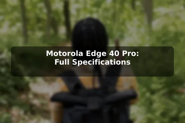 Motorola Edge 40 Pro: Full Specifications