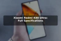 Xiaomi Redmi K80 Ultra: Full Specifications Xiaomi Redmi K80 Ultra: Full Specifications