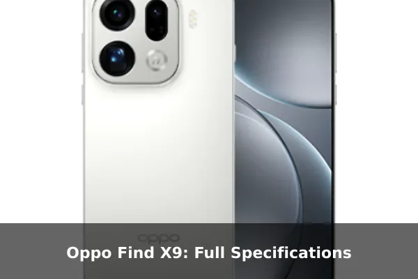 Oppo Find X9: Full Specifications