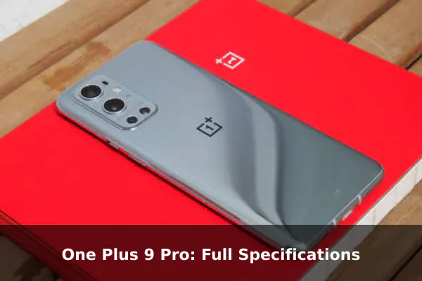 One Plus 9 Pro: Full Specifications