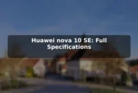 Huawei nova 10 SE: Full Specifications