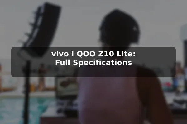 vivo i QOO Z10 Lite: Full Specifications