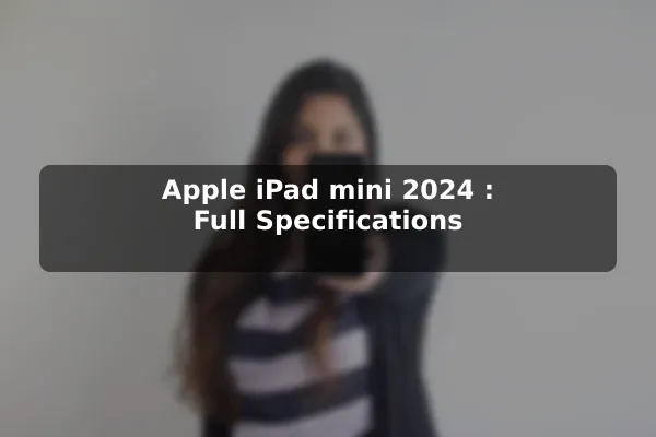 Apple iPad mini (2024): Full Specifications