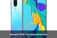 Huawei P30: Full Specifications