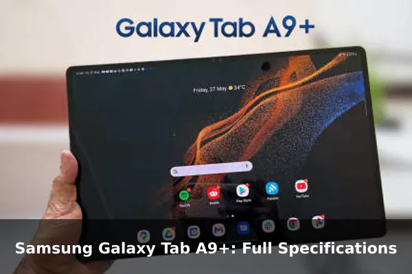 Samsung Galaxy Tab A9+: Full Specifications