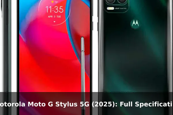 Motorola Moto G Stylus 5G (2025): Full Specifications