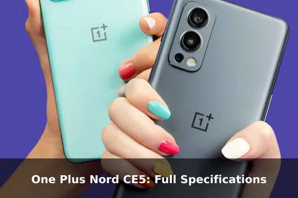 One Plus Nord CE5: Full Specifications