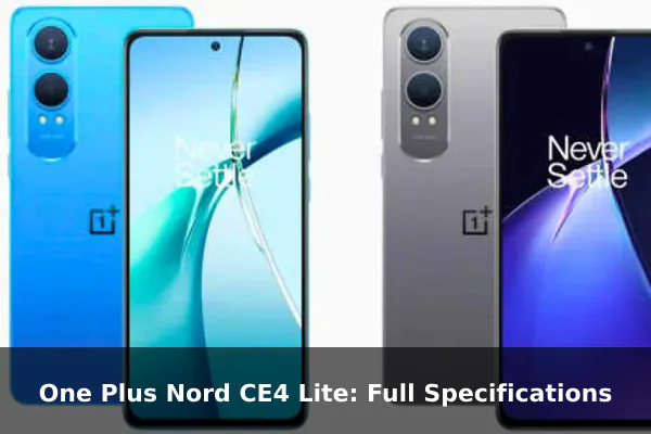 One Plus Nord CE4 Lite: Full Specifications