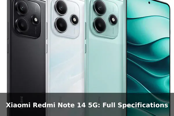 Xiaomi Redmi Note 14 5G: Full Specifications