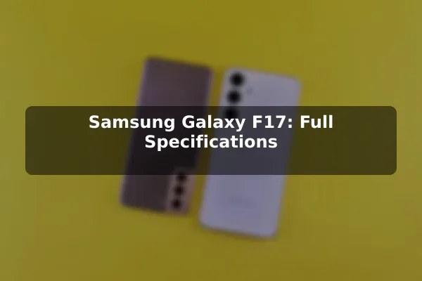 Samsung Galaxy F17: Full Specifications