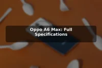Oppo A6 Max: Full Specifications