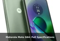 Motorola Moto G64: Full Specifications Motorola Moto G64: Full Specifications